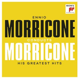 Ennio Morricone Conducts Morricone: His Greatest Hits