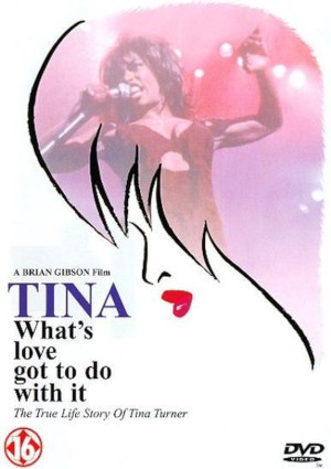 Tina: What's Love Got to Do with It